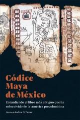 CÓDICE MAYA DE MÉXICO "ENTENDIENDO EL LIBRO MÁS ANTIGUO QUE HA SOBREVIVIDO DE LA AMÉRICA PRECOLOMBINA"