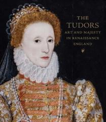 THE TUDORS "ART AND MAJESTY IN RENAISSANCE ENGLAND"