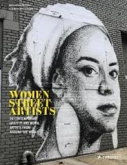 WOMEN STREET ARTISTS : 24 CONTEMPORARY GRAFFITI AND MURAL ARTISTS FROM AROUND THE WORLD