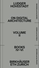 ON DIGITAL ARCHITECTURE IN TEN BOOKS: VOL. 2: BOOKS IV-VI