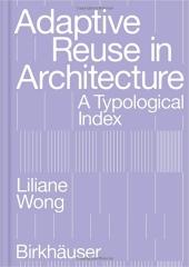 ADAPTIVE REUSE IN ARCHITECTURE: A TYPOLOGICAL INDEX