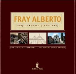 FRAY ALBERTO. ARQUITECTO ( 1575 - 1635)