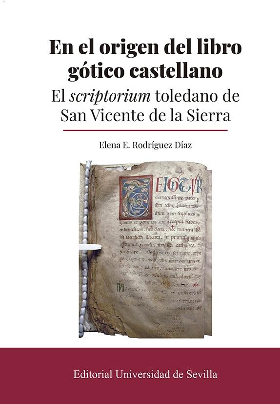 EN EL ORIGEN DEL LIBRO GÓTICO CASTELLANO "EL SCRIPTORIUM TOLEDANO DE SAN VICENTE DE LA SIERRA"