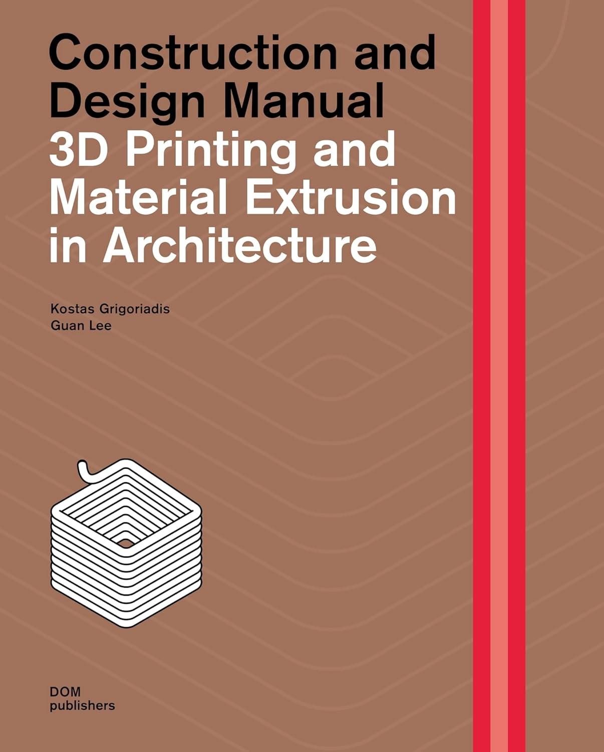 3D PRINTING AND MATERIAL EXTRUSION IN ARCHITECTURE