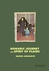 MARINA ABRAMOVIC "NOMADIC JOURNEY AND SPIRIT OF PLACES"