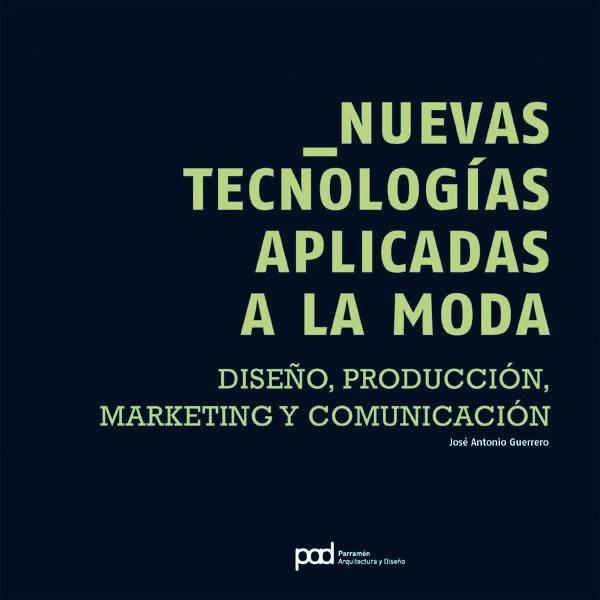 NUEVAS TECNOLOGÍAS APLICADAS A LA MODA "Diseño, producción, marketing y comunicación"