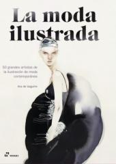 LA MODA ILUSTRADA "50 grandes artistas de la ilustración de moda contemporánea"