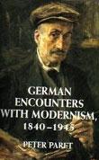 GERMAN ENCOUNTERS WITH MODERNISM, 1840-1945