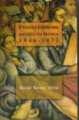 PROTECCIONISMO POLITICO EN MEXICO 1946-1977