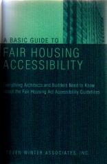 A BASIC GUIDE TO FAIR HOUSING ACCESSIBILITY EVERTHING ARCHITECTS AND BUILDERS NEED TO KNOW ABOUT THE FAI