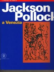 L'AMERICA DI POLLOCK: JACKSON POLLOCK A VENEZIA: GLI IRASCIBILI E LA SCUOLA DI NEW YORK