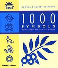 1000 SYMBOLS:  WHAT SHAPES MEAN IN ART AND IN MYTH