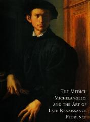 THE MEDICI, MICHELANGELO AND THE ART OF LATE RENAISSANCE FLORENCE