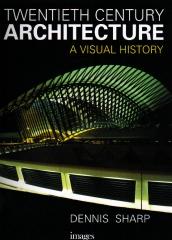 TWENTIETH CENTURY ARCHITECTURE A VISUAL HISTORY