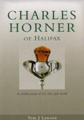 CHARLES HORNER OF HALIFAX A CELEBRATION OF HIS LIFE AND WORK