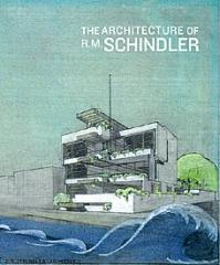 THE ARCHITECTURE OF R.M. SCHINDLER