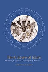 THE CULTURE OF ISLAM: CHANGING ASPECTS OF CONTEMPORARY MUSLIM LIFE.