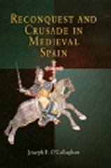 RECONQUEST AND CRUSADE IN MEDIEVAL SPAIN