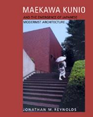MAEKAWA KUNIO AND THE EMERGENCE OF JAPANESE: MODERNIST ARCHITECTURE
