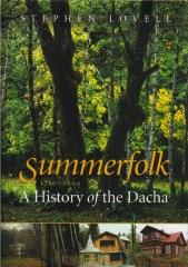SUMMERFOLK: A HISTORY OF THE DACHA, 1710-2000