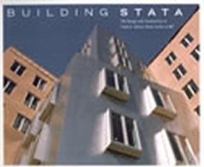 BUILDING STATA THE DESIGN AND CONSTRUCTION OF FRANK O. GEHRY'S STATA CENTER AT MIT