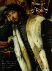 PAINTERS OF REALITY THE LEGACY OF LEONARDO AND CARAVAGGIO IN LOMBARD ART