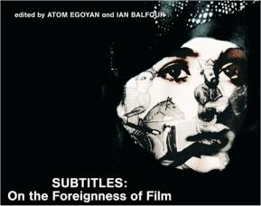 SUBTITLES: ON THE FOREIGNNESS OF FILM