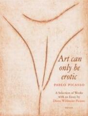 PICASSO - ART CAN ONLY BE EROTIC
