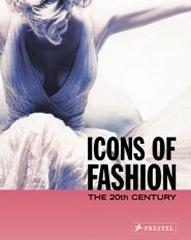 ICONS OF FASHION : THE 20TH CENTURY