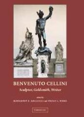 BENVENUTO CELLINI: SCULPTOR, GOLDSMITH, WRITER