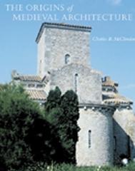 THE ORIGINS OF MEDIEVAL ARCHITECTURE BUILDING IN EUROPE 600-900 A.D.