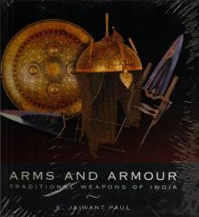 ARMS AND ARMOUR TRADITIONAL WEAPONS OF INDIA
