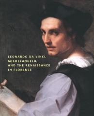 LEONARDO DA VINCI, MICHELANGELO AND THE RENAISSANCE IN FLORENCE