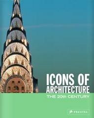 ICONS OF ARCHITECTURE THE 20TJ CENTURY