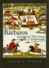 BARBAROS SPANIARDS AND THEIR SAVAGES IN THE AGE OF ENLIGHTENMENT