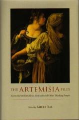 THE ARTEMISIA FILES: ARTEMISIA GENTILESCHI FOR FEMINISTS AND OTHER THINKING PEOPLE