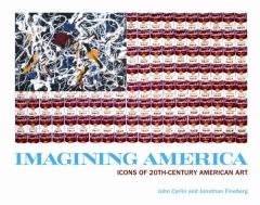 IMAGINING AMERICA ICONS OF 20TH-CENTURY AMERICAN ART