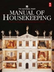 THE NATIONAL TRUST MANUAL OF HOUSEKEEPING "THE CARE OF COLLECTIONS IN HISTORIC HOUSES OPEN TO THE PUBLIC"