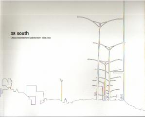 38 SOUTH URBAN ARCHITECTURE LABORATORY 2002-2004