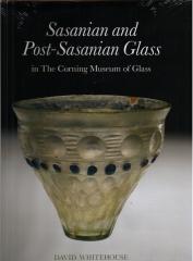 SASANIAN AND POST-SASANIAN GLASS. IN THE CORNING MUSEUM OF GLASS