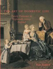 THE ART OF DOMESTIC LIFE FAMILY PORTRAITURE IN EIGHTEENTH-CENTURY ENGLAND