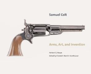 SAMUEL COLT ARMS, ART, AND INVENTION