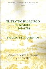 EL TEATRO PALACIEGO EN MADRID, 1707-1724. EL TEATRO PALACIEGO EN MADRID, 1707-1724