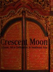 CRESCENT MOON ISLAMIC ART ET CIVILISATION IN SOUTHEAST ASIA