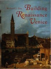 THE BUILDING OF RENAISSANCE VENICE PATRONS, ARCHITECTS AND BUILDERS, C. 1430-1500