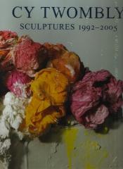 CY TWOMBLY SCULPTURES 1992-2005