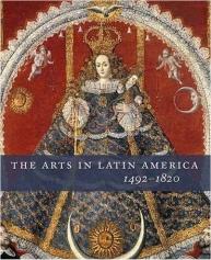 THE ARTS IN LATIN AMERICA, 1492-1820