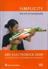 ARS ELECTRONICA 2006: SIMPLICITY, THE ART OF COMPLEXITY