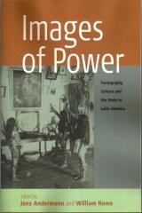IMAGES OF POWER: ICONOGRAPHY CULTURE AND THE STATE IN LATIN AMERICA