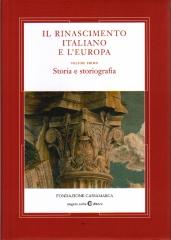 IL RINASCIMENTO ITALIANO E L'EUROPA Vol.I "STORIA E STORIOGRAFIA."